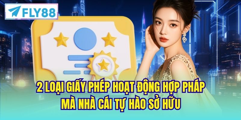 2 loại giấy phép hoạt động hợp pháp mà nhà cái tự hào sở hữu